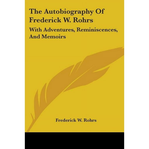 The Autobiography Of Frederick W. Rohrs (Paperback)