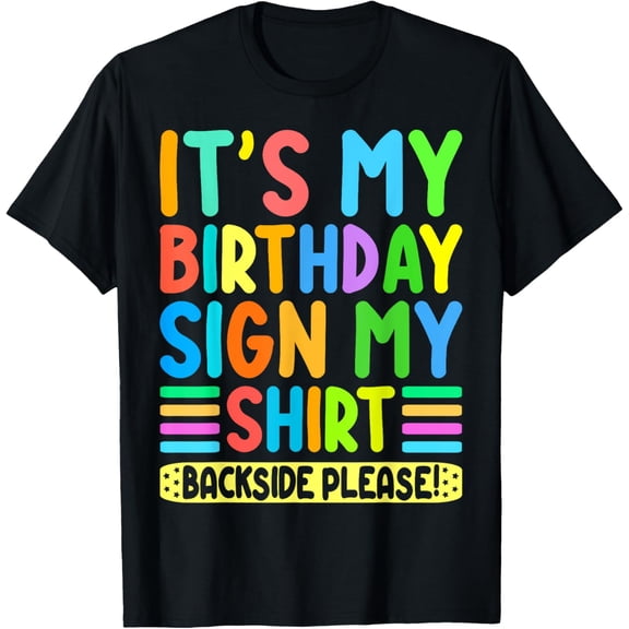 Exquisite and comfortable-Its My Birthday Sign My Shirt On Back Backside Please Funny T-Shirt