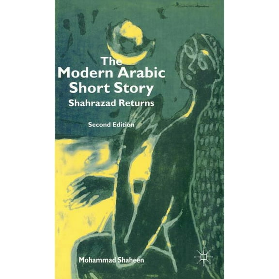 The Modern Arabic Short Story: Shahrazad Returns, (Hardcover)