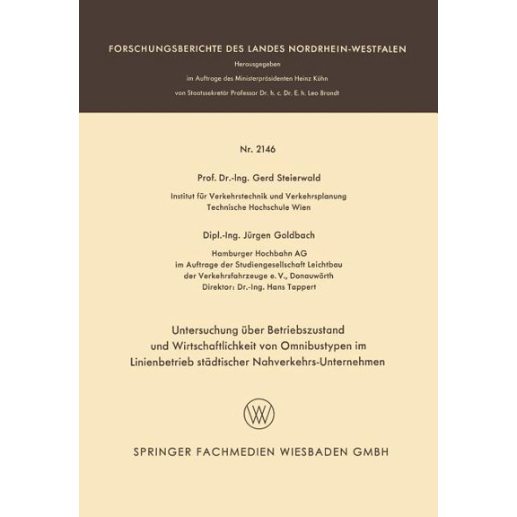Forschungsberichte Des Landes Nordrhein- Untersuchung Ãber Betriebszustand Und Wirtschaftlichkeit Von Omnibustypen Im Linienbetrieb Städtischer Nahverkehrs-Unter, Book 2146, (Paperback)