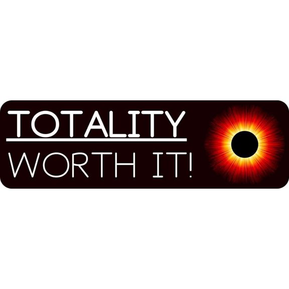 10in x 3in Totality Worth It Eclipse Bumper Sticker Vinyl Car Decal