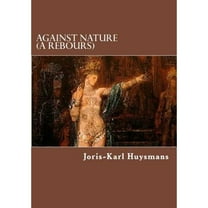 Against Nature (A Rebours) (Paperback) by John Howard, Joris Karl Huysmans