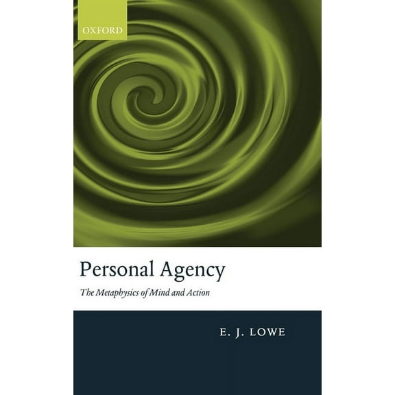 Personal Agency: The Metaphysics of Mind and Action, (Hardcover)