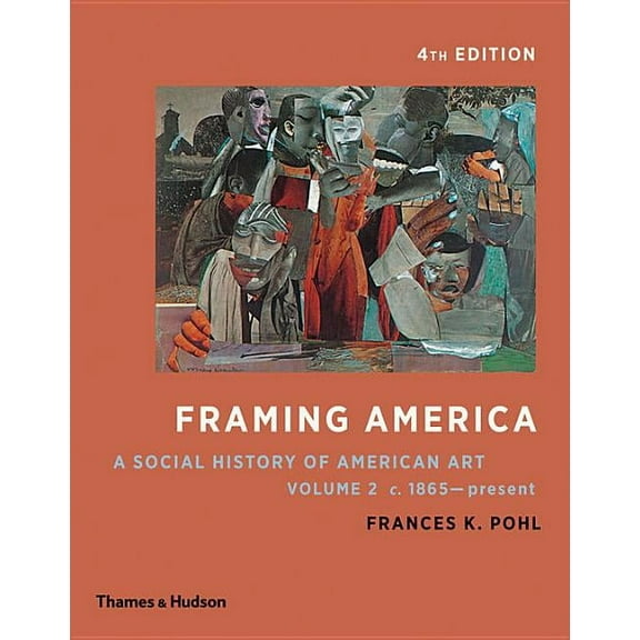 Framing America: A Social History of American Art: Volume 2, (Paperback)