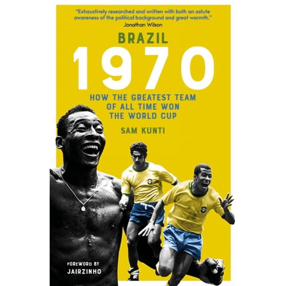 Brazil 1970: How the Greatest Team of All Time Won the World Cup, (Paperback)