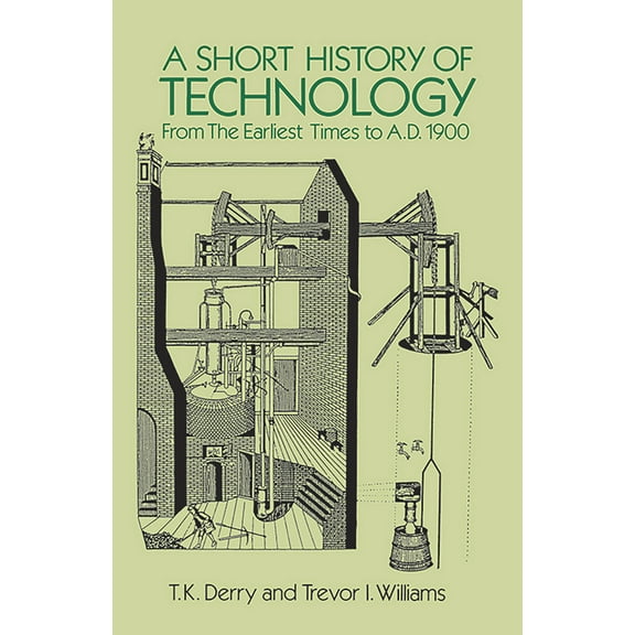 Pre-Owned A Short History of Technology: From the Earliest Times to A.D. 1900 (Paperback) 0486274721 9780486274720