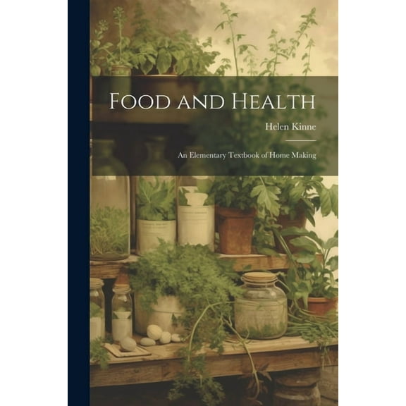 Food and Health : An Elementary Textbook of Home Making (Paperback)