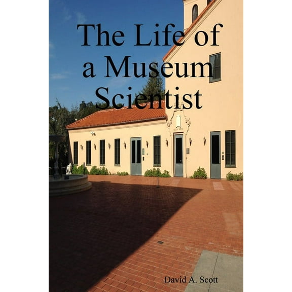 The Life of a Museum Scientist (Paperback)