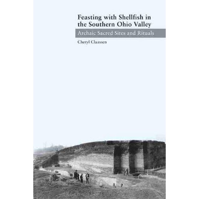 Feasting with Shellfish in the Southern Ohio Valley: Archaic Sacred Sites and Rituals