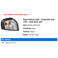 thumbnail image 2 of Right Parking Light - Compatible with 1999 - 2006 Volvo S80 2000 2001 2002 2003 2004 2005, 2 of 2