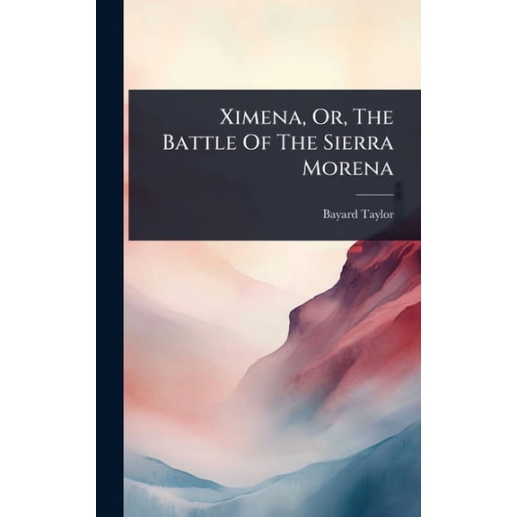 Ximena, Or, The Battle Of The Sierra Morena, (Hardcover)