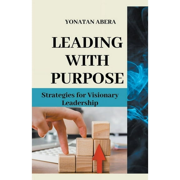 Leading with Purpose (Paperback)