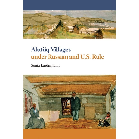 Alutiiq Villages under Russian and U.S. Rule, (Paperback)