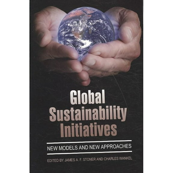 Global Sustainability Initiatives: New Models and New Approaches (PB) (Paperback)