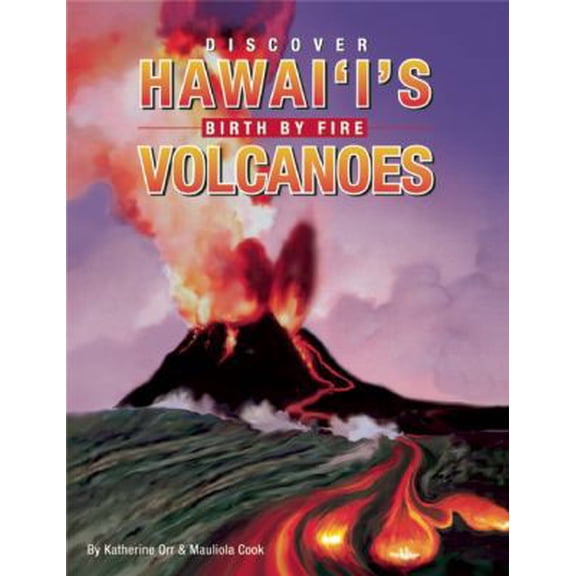Pre-Owned Discover Hawai'i's Volcanoes: Birth by Fire (Paperback) 1597008494 9781597008495