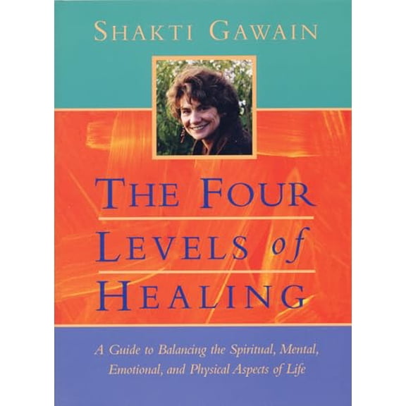 Pre-Owned The Four Levels of Healing: A Guide to Balancing the Spiritual, Mental, Emotional and Physical Aspects of Life (Paperback) 1577310993 9781577310990