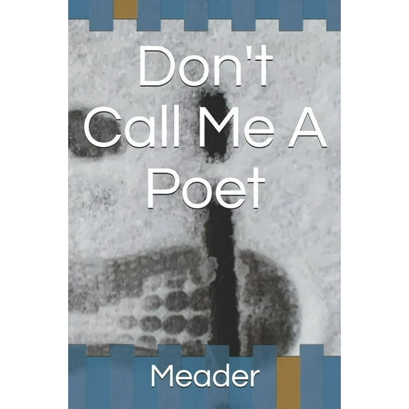 Don't Call Me A Poet (Paperback)
