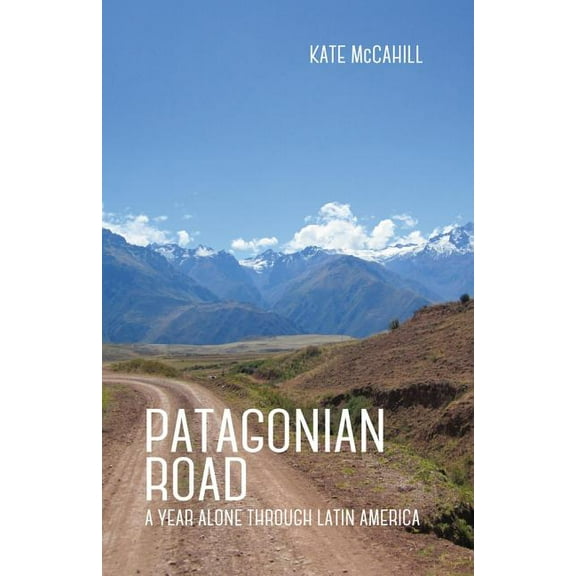 Patagonian Road: A Year Alone Through Latin America, (Paperback)