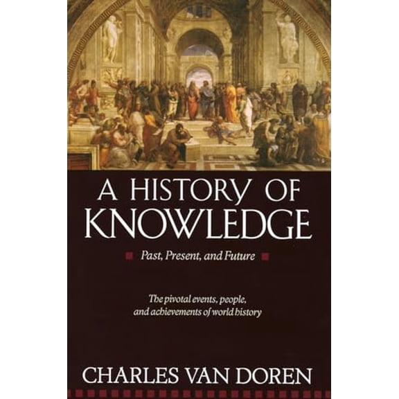 Pre-Owned A History of Knowledge: Past, Present, and Future (Paperback) 0345373162 9780345373168