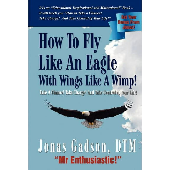 How To Fly Like An Eagle With Wings Like A Wimp!