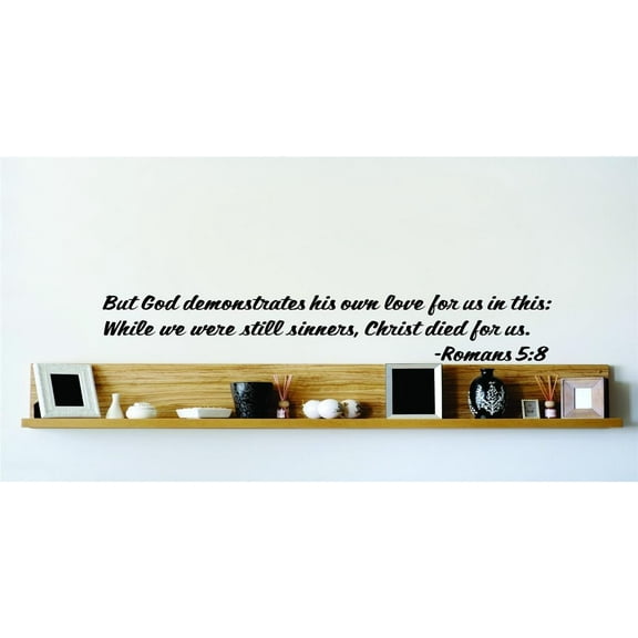 Do It Yourself Wall Decal Sticker But God Demonstrates His Own Love For Us In This While We Were Still Sinners...