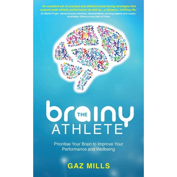 The Brainy Athlete: Prioritise Your Brain to Improve Your Performance and Wellbeing, (Paperback)