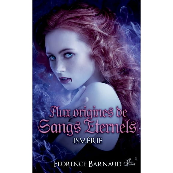 Aux Origines de Sangs Éternels - Ismérie, (Paperback)