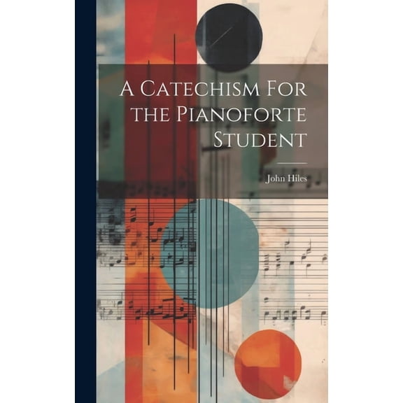 A Catechism For the Pianoforte Student (Hardcover)