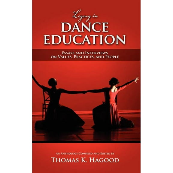 Legacy in Dance Education: Essays and Interviews on Values, Practices, and People, (Hardcover)