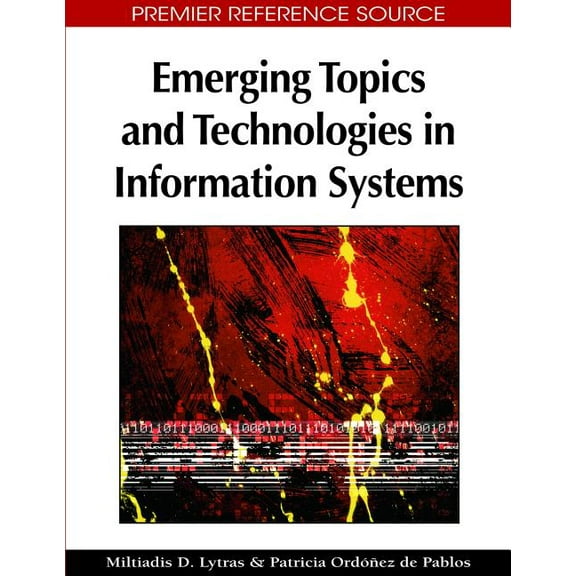 Premier Reference Source: Emerging Topics and Technologies in Information Systems (Hardcover)