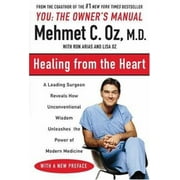 Healing from the Heart: How Unconventional Wisdom Unleashes the Power of Modern Medicine [Paperback - Used]