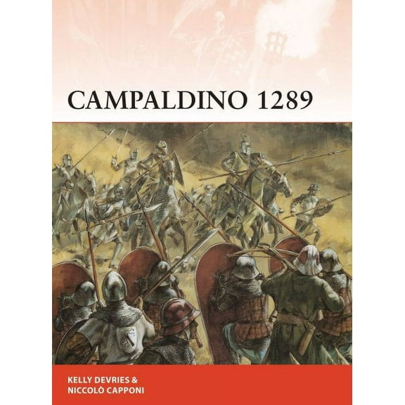 Campaign: Campaldino 1289 : The battle that made Dante (Series #324) (Paperback)