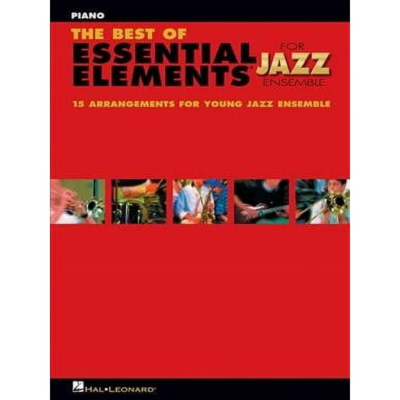 Best of Essential Elements for Jazz Ensemble : 15 Selections from the Essential Elements for Jazz Ensemble - Piano