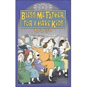 Bless Me, Father, for I Have Kids [Paperback - Used]