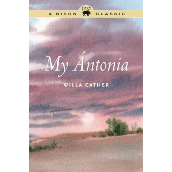 Bison Classic Editions: My Ántonia (Paperback)