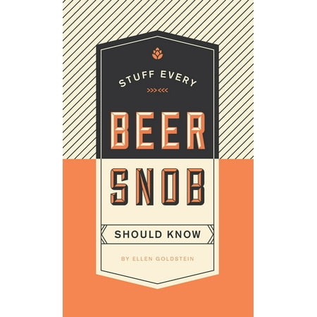 Stuff Every Beer Snob Should Know (Best Wine In A Box For Snobs)