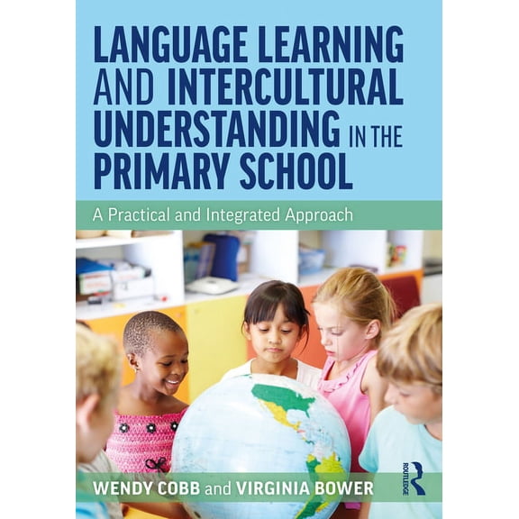 Language Learning and Intercultural Understanding in the Primary School: A Practical and Integrated Approach, (Paperback)