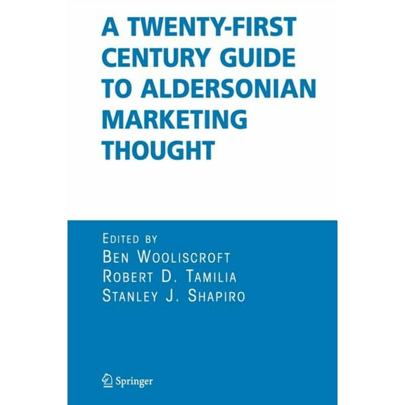 A Twenty-First Century Guide to Aldersonian Marketing Thought, (Paperback)