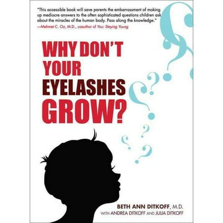 Why Don't Your Eyelashes Grow?: Curious Questions Kids Ask About the Human Body