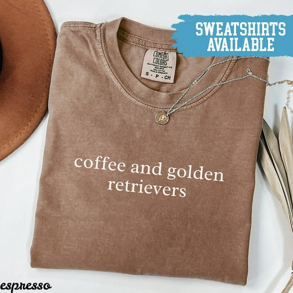 Coffee and Golden Retrievers Shirt Dog Lover Shirt Golden Retriever Gift Coffee Lover Shirt Dog Mom Shirt
