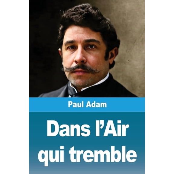 Dans l'Air qui tremble, (Paperback)