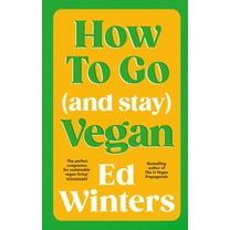 How to Go (and Stay) Vegan, (Hardcover)
