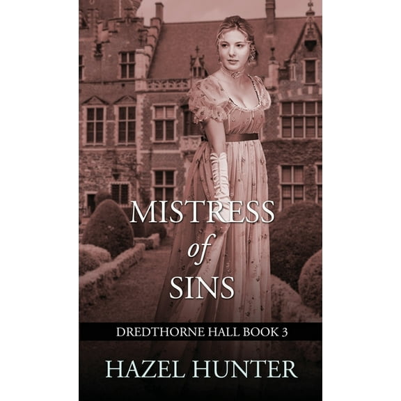 Dredthorne Hall Mistress of Sins (Dredthorne Hall Book 3): A Gothic Romance, Book 3, (Paperback)