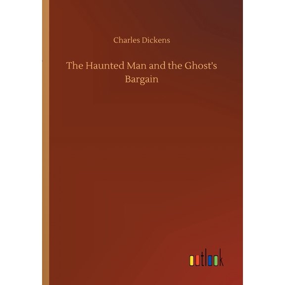 The Haunted Man and the Ghost's Bargain, (Paperback)