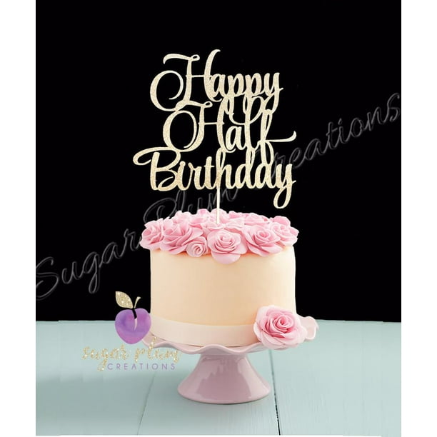 Happy Half Birthday Cake Topper Walmart Com Walmart Com