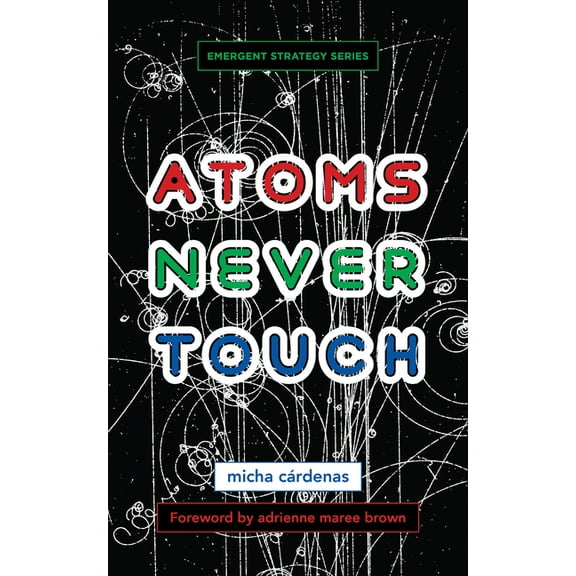 Emergent Strategy Atoms Never Touch, Book 10, (Paperback)