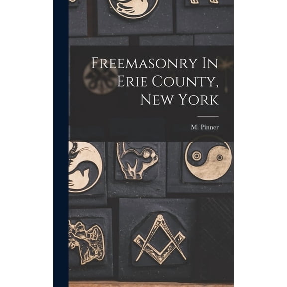Freemasonry In Erie County, New York, (Hardcover)