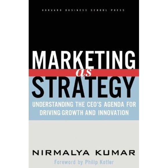 Marketing as Strategy: Understanding the CEO's Agenda for Driving Growth and Innovation