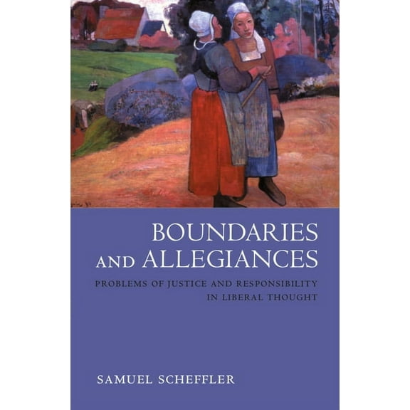 Boundaries and Allegiances: Problems of Justice and Responsibility in Liberal Thought, (Paperback)