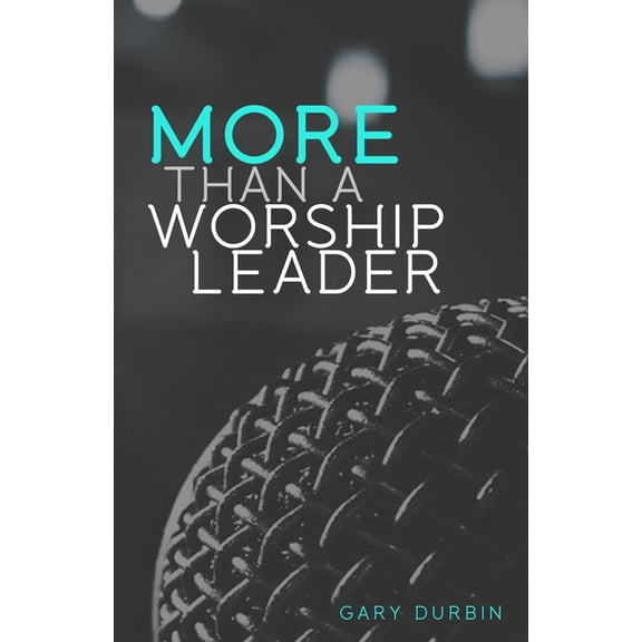 More Than a Worship Leader, (Paperback)